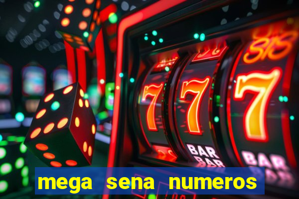 mega sena numeros que mais saem